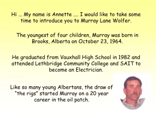 The youngest of four children, Murray was born in Brooks, Alberta on October 23, 1964.