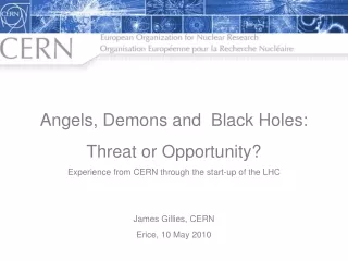 Angels, Demons and  Black Holes: Threat or Opportunity?