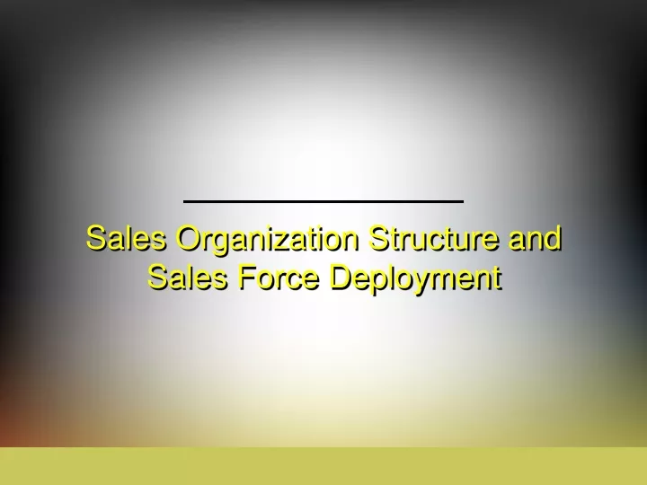 sales organization structure and sales force deployment