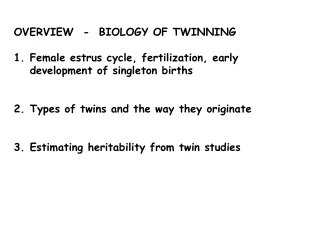 OVERVIEW  -  BIOLOGY OF TWINNING Female estrus cycle, fertilization, early
