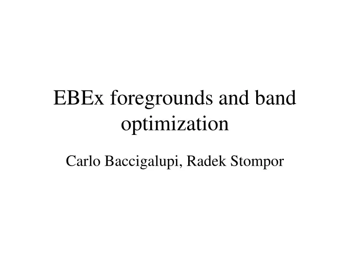 ebex foregrounds and band optimization