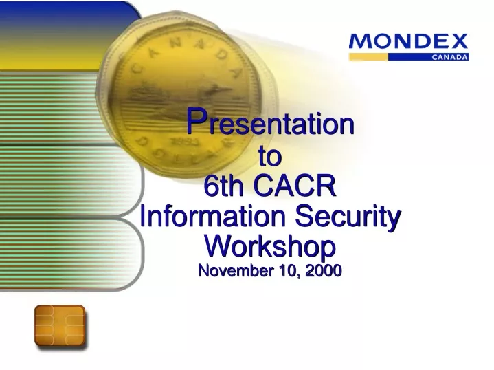 p resentation to 6th cacr information security workshop november 10 2000
