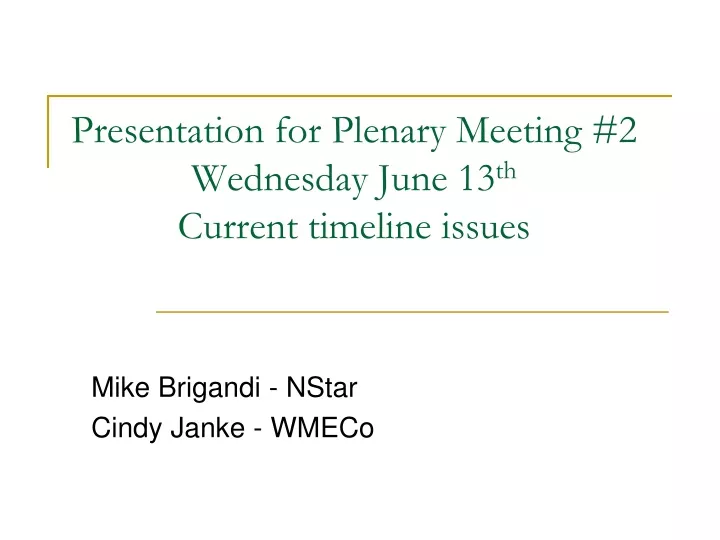 presentation for plenary meeting 2 wednesday june 13 th current timeline issues