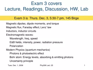 Exam 3 covers Lecture, Readings, Discussion, HW, Lab