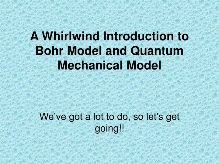 a whirlwind introduction to bohr model and quantum mechanical model