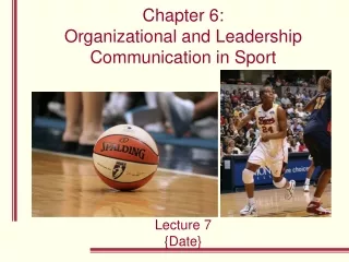 Chapter 6:  Organizational and Leadership Communication in Sport Lecture 7 {Date}