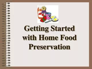 Getting Started with Home Food Preservation