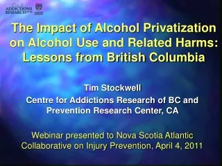 Tim Stockwell Centre for Addictions Research of BC and Prevention Research Center, CA