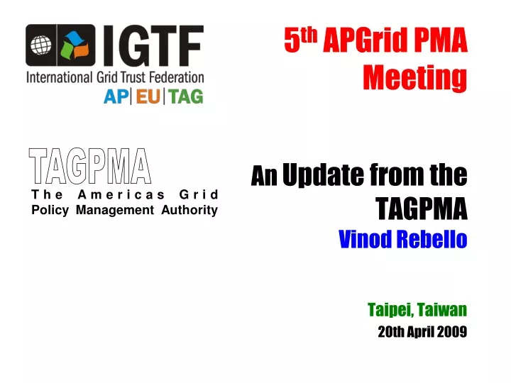5 th apgrid pma meeting an update from the tagpma vinod rebello