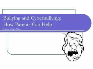 Bullying and Cyberbullying:  How Parents Can Help Marisa Gates-Muse