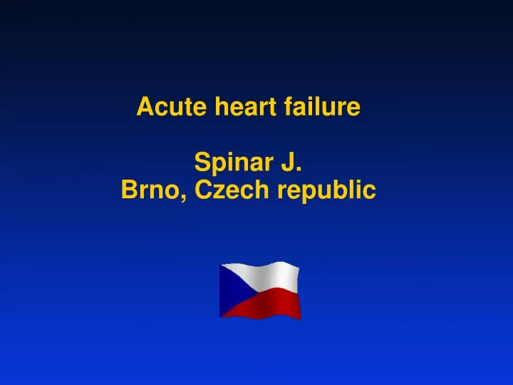 acute heart failure spinar j brno czech republic