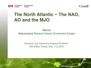 The North Atlantic  ? The NAO, AO and the MJO
