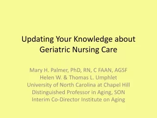 Updating Your Knowledge about Geriatric  Nursing Care