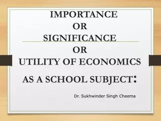 IMPORTANCE  OR  SIGNIFICANCE  OR  UTILITY  OF  ECONOMICS  AS A SCHOOL SUBJECT :