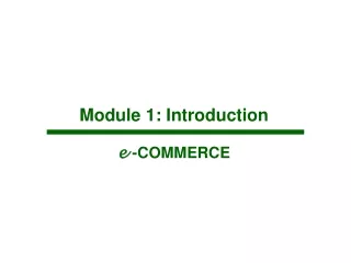 Module 1: Introduction e  -COMMERCE