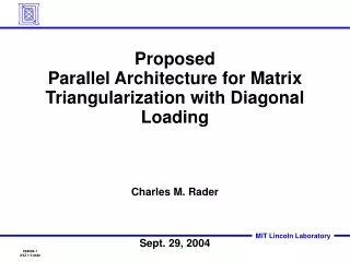 Proposed  Parallel Architecture for Matrix Triangularization with Diagonal Loading