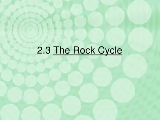 2.3  The Rock Cycle