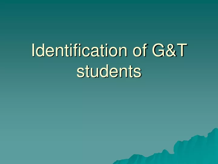 identification of g t students