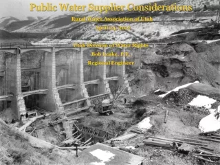 Public Water Supplier Considerations Rural Water Association of Utah    April 24, 2012
