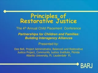 Principles of Restorative Justice The 4 th  Annual Child Placement  Conference