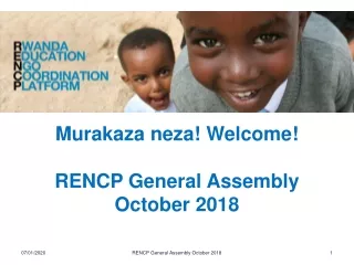 Murakaza neza! Welcome! RENCP General Assembly October 2018