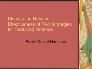 Discuss the Relative Effectiveness of Two Strategies for Reducing Violence