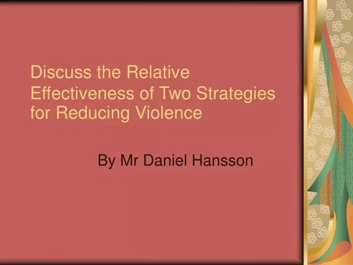 discuss the relative effectiveness of two strategies for reducing violence