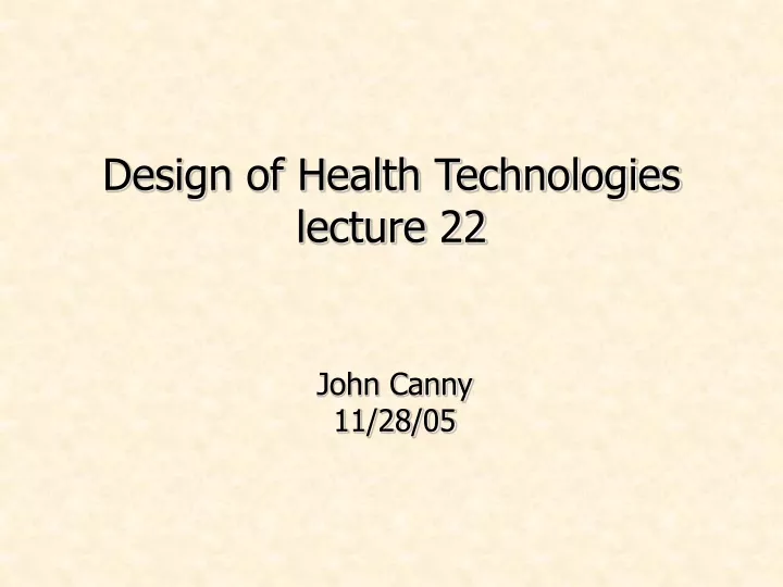design of health technologies lecture 22