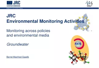 JRC Environmental Monitoring Activities Monitoring across policies and environmental media