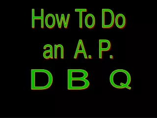 How To Do an  A. P.