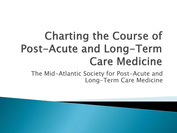 charting the course of post acute and long term care medicine
