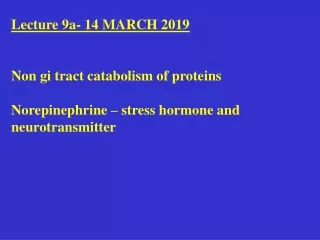 Lecture 9a- 14 MARCH 2019 Non gi tract catabolism of proteins
