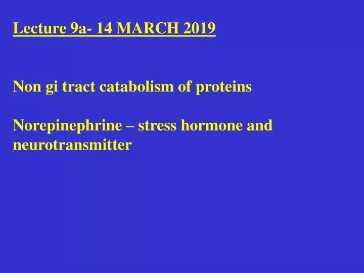 lecture 9a 14 march 2019 non gi tract catabolism