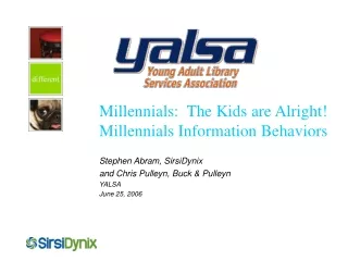 Millennials:  The Kids are Alright! Millennials Information Behaviors