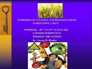 WORKSHOP ON CULTURAL AND RELIGIOUS ISSUES 				SURROUNDING GMO’S