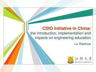 CDIO Initiative in China:  the introduction, implementation and impacts on engineering education