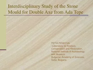 Interdisciplinary Study of the Stone Mould for Double Axe from Ada Tepe