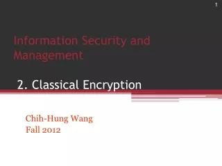 Information Security and Management  2. Classical Encryption Techniques