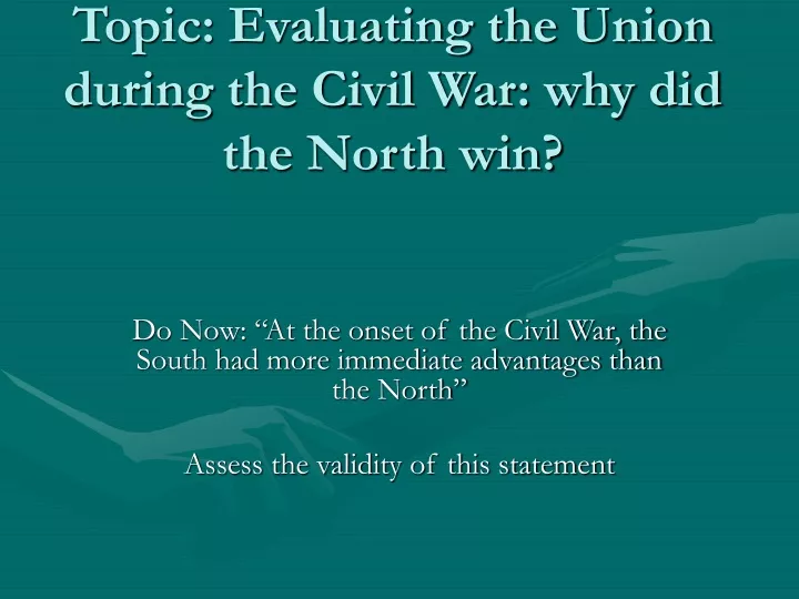 topic evaluating the union during the civil war why did the north win