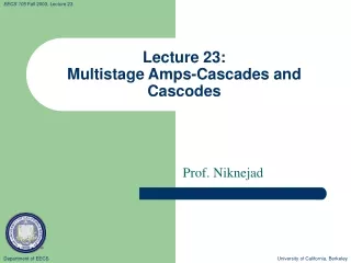 Lecture 23: Multistage Amps-Cascades and Cascodes