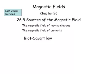 Magnetic Fields Chapter 26 26.5 Sources of the Magnetic Field