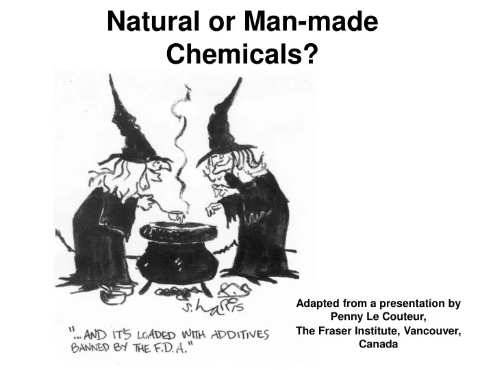 natural or man made chemicals
