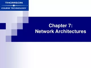 Chapter 7: Network Architectures