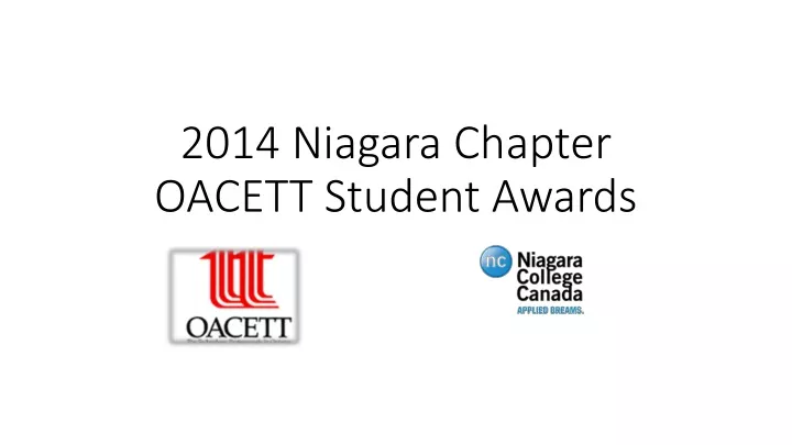 2014 niagara chapter oacett student awards