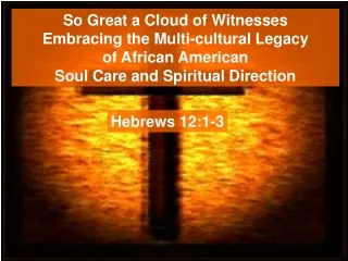 So Great a Cloud of Witnesses Embracing the Multi-cultural Legacy of African American