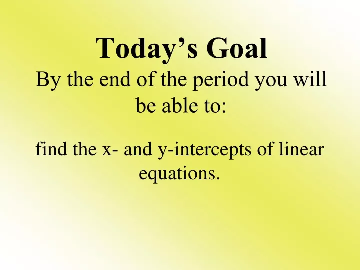 today s goal by the end of the period you will be able to