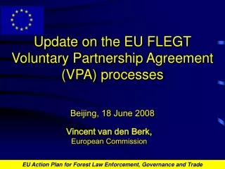 Update on the EU FLEGT Voluntary Partnership Agreement (VPA) processes  Beijing, 18 June 2008