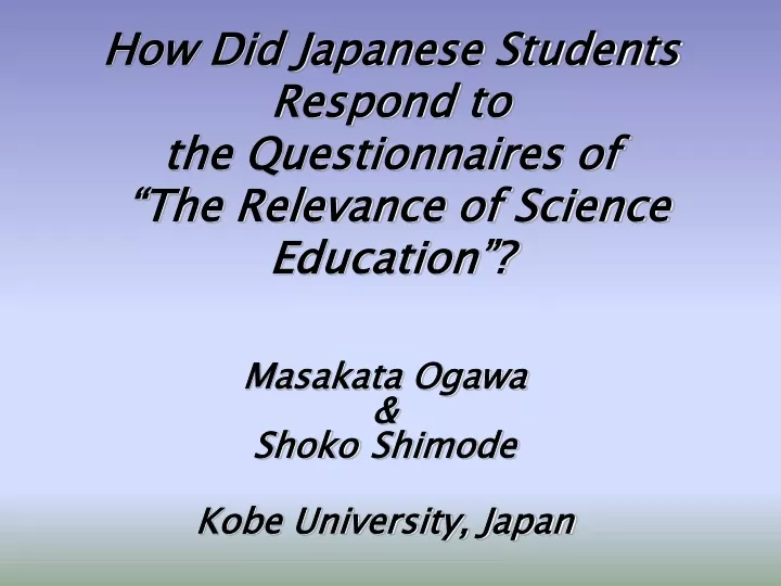 how did japanese students respond to the questionnaires of the relevance of science education