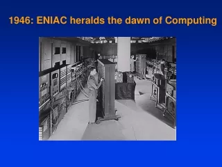 1946: ENIAC heralds the dawn of Computing