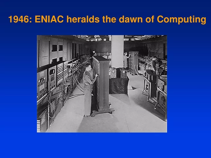 1946 eniac heralds the dawn of computing